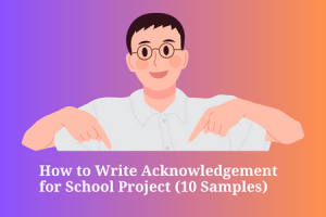 How to Write Acknowledgement for School Project (10 Samples)