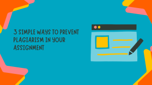 3 SIMPLE WAYS TO PREVENT PLAGIARISM IN YOUR ASSIGNMENT