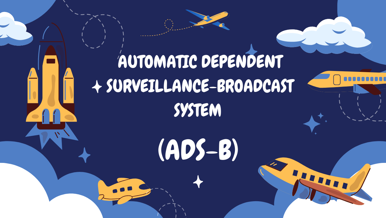 Automatic Dependent Surveillance-Broadcast System (ADS-B)