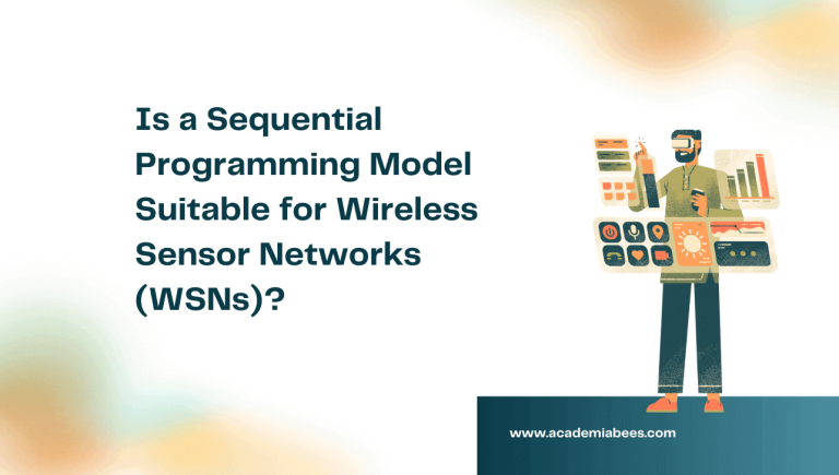 Is a Sequential Programming Model Suitable for WSNs? – Academia Bees