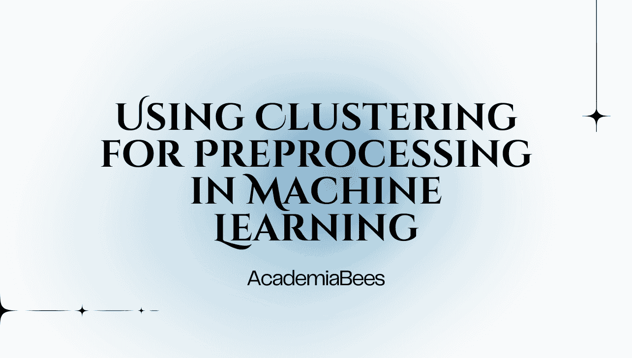 Using Clustering for Preprocessing in Machine Learning