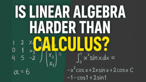Is Linear Algebra Harder Than Calculus?